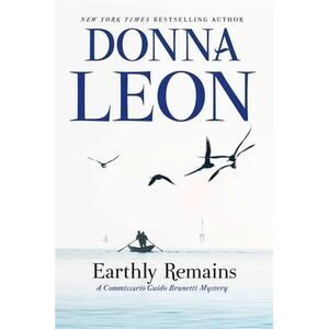 Earthly Remains: A Commissario Guido Brunetti Mystery -- Donna Leon